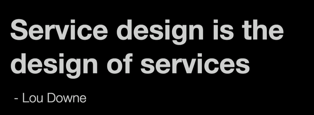 Slide saying: Serive design is the design of services
