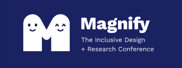 Magnify the inclusive design and research conference - logo in the shape of the letter M with 2 happy faces on it